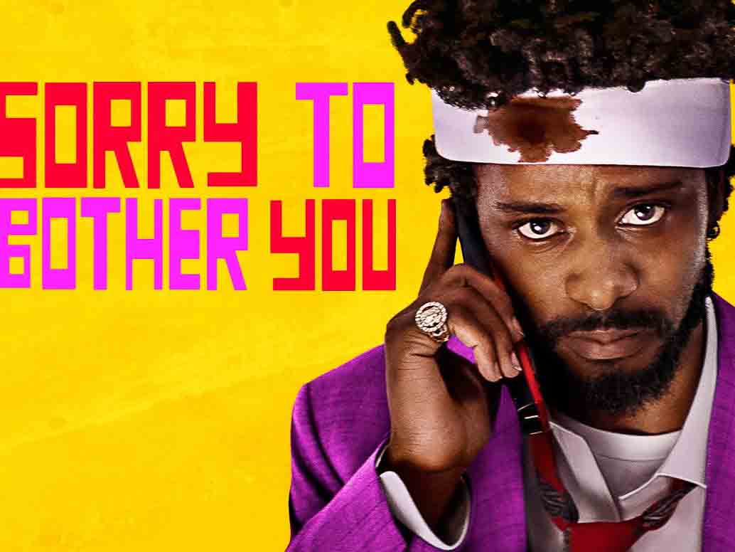 Sorry to Bother You Sorry to Bother You is a 2018 American dark comedy film written and directed by Boots Riley, in his directorial debut. It stars&nb...